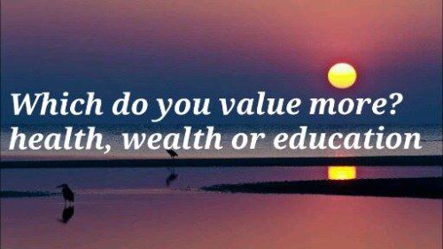 Health, wealth or education