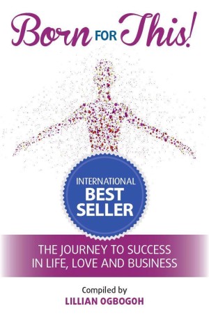 Born for This! The Journey to Success in Life, Love and Business